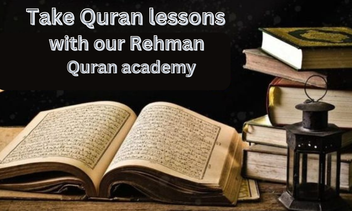 Take Quran lessons with our Rehman Quran academy