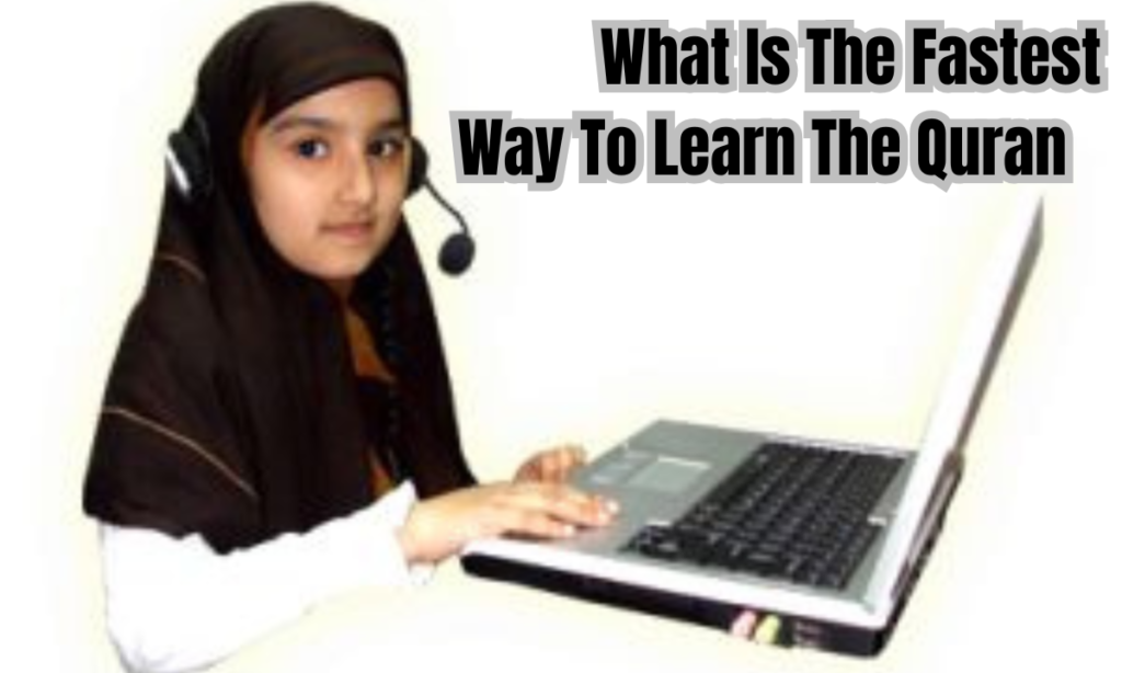  What Is The Fastest Way To Learn The Quran