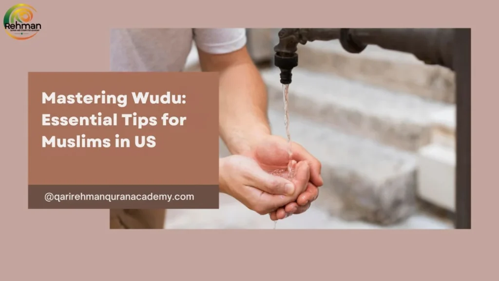 Mastering Wudu: Essential Tips for Muslims in US