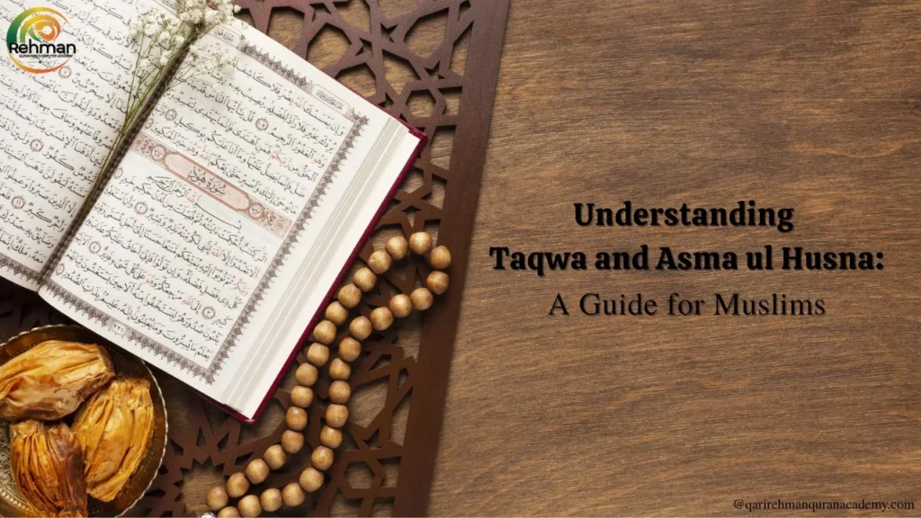 Understanding Taqwa and Asma ul Husna: A Guide for Muslims -