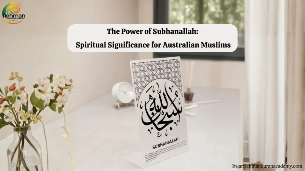 The Power of Subhanallah: Spiritual Significance for Australian Muslims